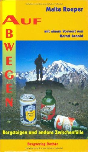 Auf Abwegen. Bergsteigen und andere Zwischenfälle