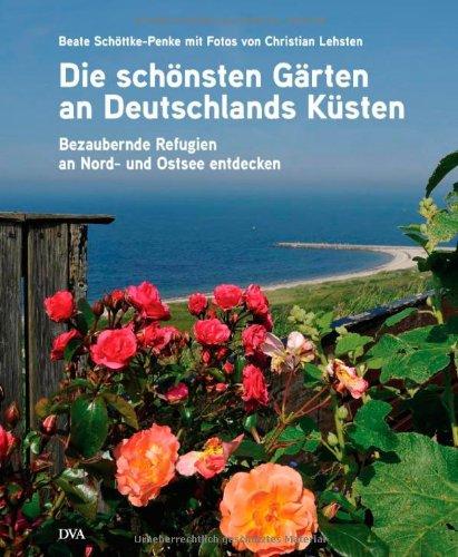 Die schönsten Gärten an Deutschlands Küsten: Bezaubernde Refugien an Nord- und Ostsee entdecken