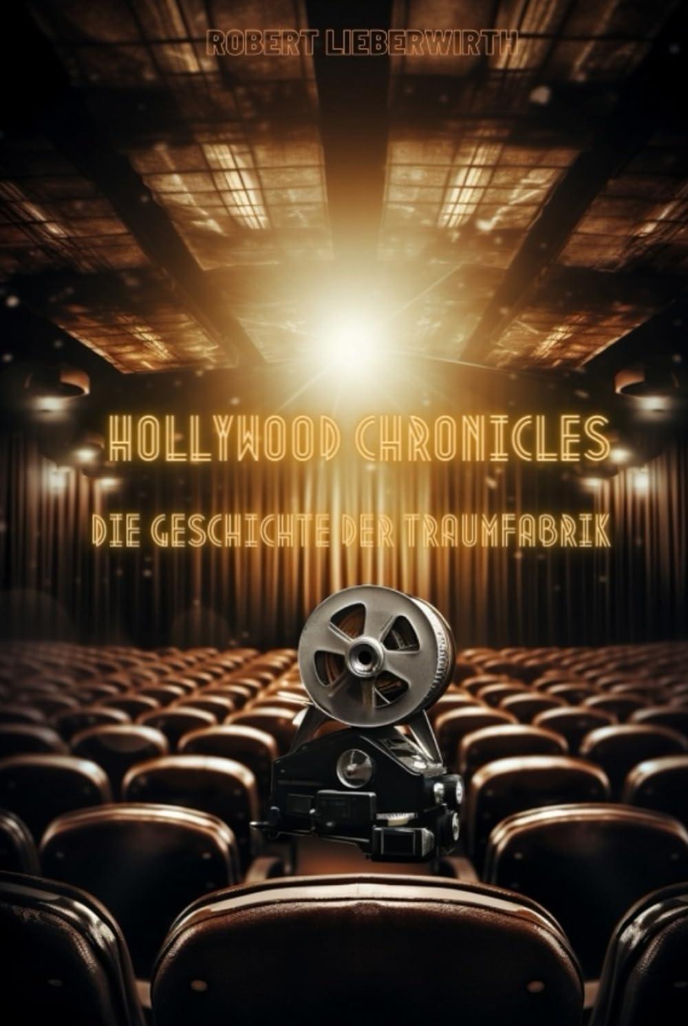 Hollywood Chronicles - Die Geschichte der Traumfabrik