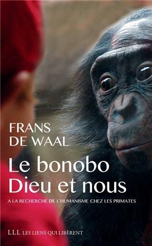 Le bonobo, Dieu et nous : aux origines animales de l'humanisme