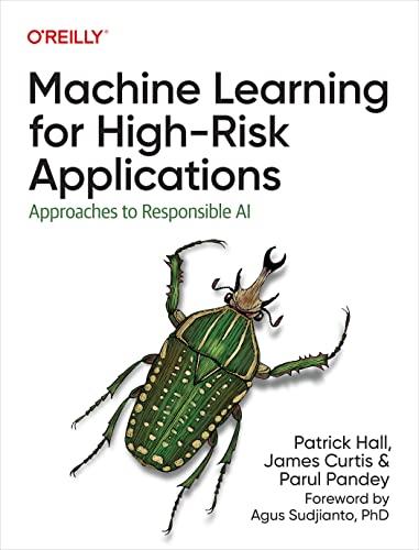 Machine Learning for High-Risk Applications: Techniques for Responsible AI