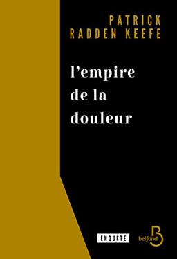 L'empire de la douleur : grandeur et décadence de la dynastie Saekler