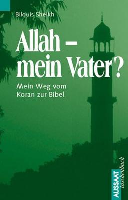 Allah, mein Vater? Mein Weg vom Koran zur Bibel