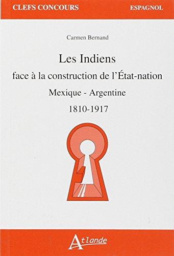 Les Indiens face à la construction de l'Etat-nation : Mexique-Argentine, 1810-1917