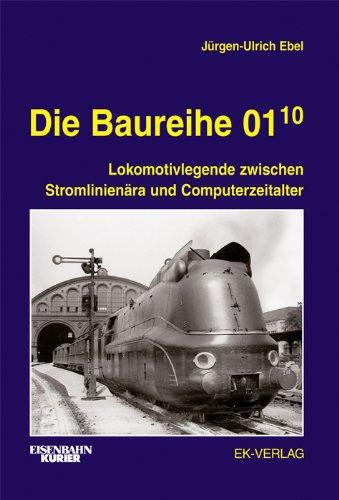 Die Baureihe 01.10: Lokomotivlegende zwischen Stromlinienära und Computerzeitalter