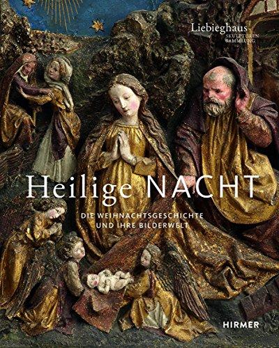 Heilige Nacht: Die Weihnachtsgeschichte und ihre Bilderwelt