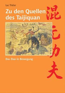 Zu den Quellen des Taijiquan. Das Dao in Bewegung