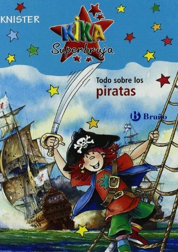 Kika Superbruja. Todo sobre los piratas (Castellano - A Partir De 8 Años - Personajes - Kika Superbruja)