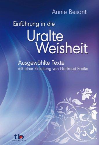 Einführung in die Uralte Weisheit - Ausgewählte texte mit einer Einleitung von Gertraud Radke