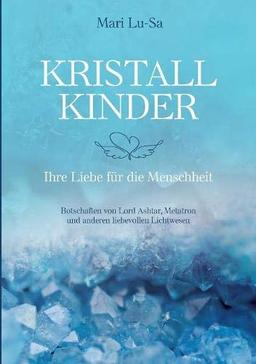 Kristallkinder: Ihre Liebe für die Menschheit