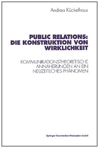 Public Relations: Die Konstruktion Von Wirklichkeit. (Studien zur Kommunikationswissenschaft)