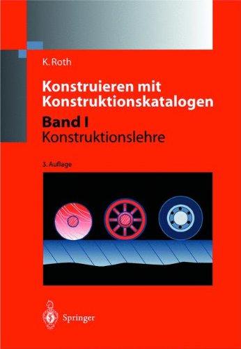 Konstruieren mit Konstruktionskatalogen: Band 1: Konstruktionslehre