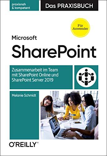 Microsoft SharePoint – Das Praxisbuch für Anwender: Zusammenarbeit im Team mit SharePoint Online und SharePoint Server 2019