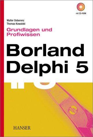 Borland Delphi 5 Grundlagen und Profiwissen