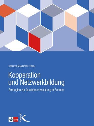 Kooperation und Netzwerkbildung: Strategien zur Qualitätsentwicklung in Schulen