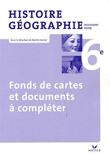 Histoire-Géographie 6e : Fonds de cartes et documents à compléter, programme 2009