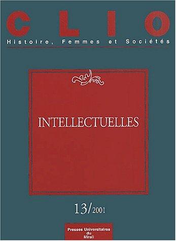 Clio : femmes, genre, histoire, n° 13. Intellectuelles