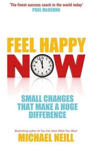 Feel Happy Now: Small Changes That Make A Huge Difference