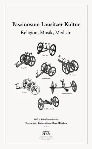 Religion, Musik, Medizin (Schriftenreihe der Spreewälder Kulturstiftung Burg-Müschen)