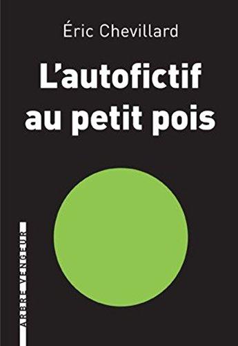 L'autofictif. Vol. 7. L'autofictif au petit pois : journal 2013-2014