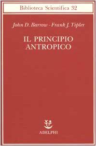 Il principio antropico (Biblioteca scientifica)