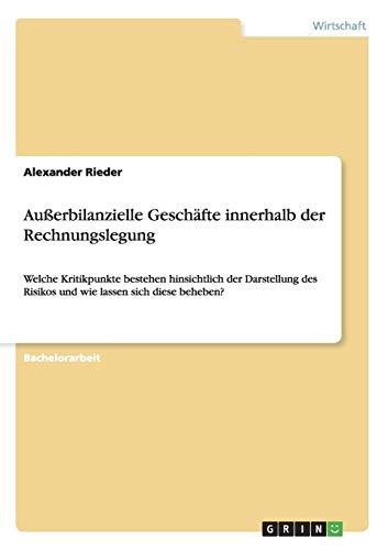 Außerbilanzielle Geschäfte innerhalb der Rechnungslegung: Welche Kritikpunkte bestehen hinsichtlich der Darstellung des Risikos und wie lassen sich diese beheben?