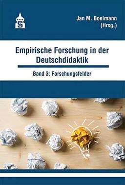 Empirische Forschung in der Deutschdidaktik: Band 3: Forschungsfelder der Deutschdidaktik