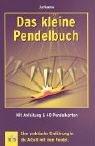 Das kleine Pendelbuch: Eine praktische Einführung in die Arbeit mit dem Pendel