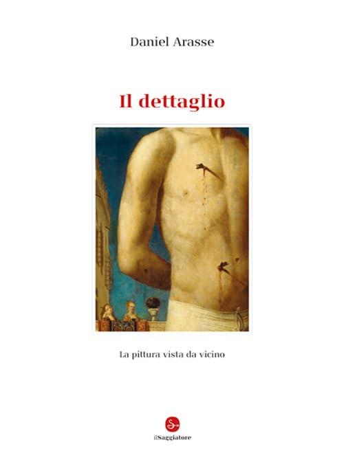 Il dettaglio. Ediz. illustrata (La cultura)