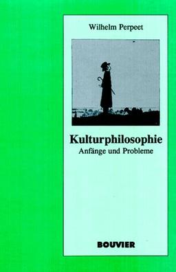 Kulturphilosophie. Anfänge und Probleme