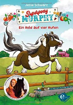 Superpony Murphy: Ein Held auf vier Hufen