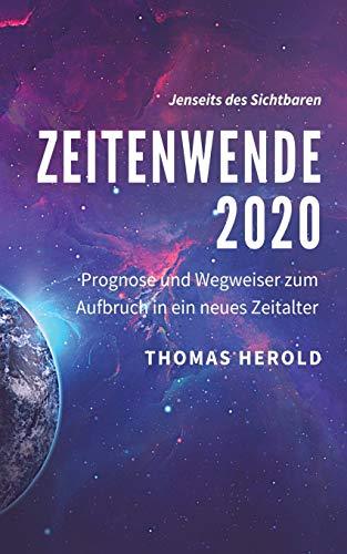 Zeitenwende 2020: Prognose und Wegweiser zum Aufbruch in ein neues Zeitalter (Jenseits des Sichtbaren, Band 3)