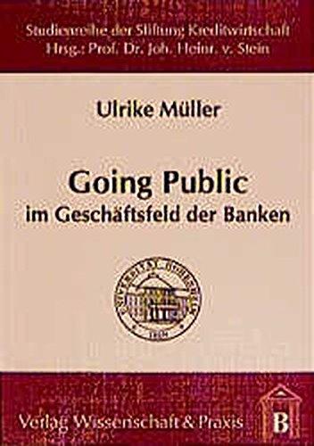 Going Public im Geschäftsfeld der Banken: Marktbetrachtungen, bankbezogene Anforderungen und Erfolgswirkungen (Studienreihe der Stiftung Kreditwirtschaft an der Universität Hohenheim)