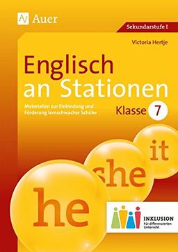 Englisch an Stationen 7 Inklusion: Materialien zur Einbindung und Förderung lernschwacher Schüler (7. Klasse) (Stationentraining Sekundarstufe Englisch)