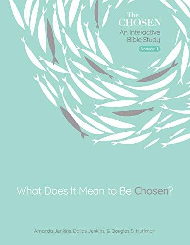 What Does It Mean to Be Chosen?: An Interactive Bible Study (The Chosen Bible Study Series, 1)