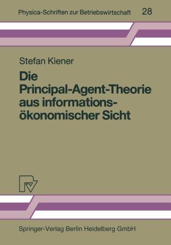 Die Principal-Agent-Theorie aus informationsökonomischer Sicht (Physica-Schriften zur Betriebswirtschaft)