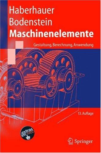 Maschinenelemente: Gestaltung, Berechnung, Anwendung (Springer-Lehrbuch)