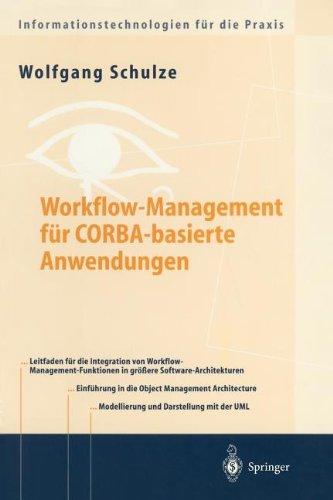 Workflow-Management für Cobra-basierte Anwendungen: Systematischer Architekturentwurf eines O.M.G.-konformen Workflow-Management-Dienstes (Informationstechnologien für die Praxis)