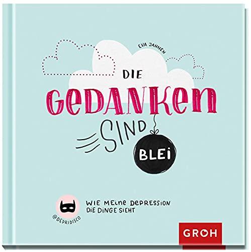 Die Gedanken sind Blei: Wie meine Depression die Dinge sieht