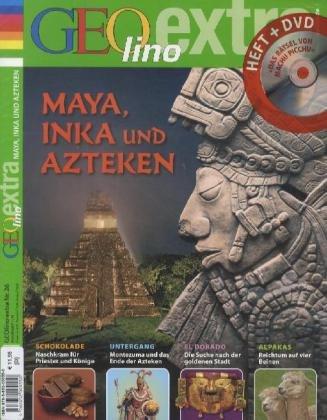 GEOlino Extra / Mayas Inkas und Azteken /GEOlino extra mit DVD 26/2011