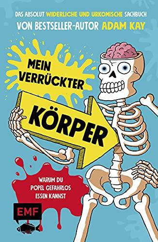 Mein verrückter Körper – Warum du Popel gefahrlos essen kannst: Das absolut widerliche und urkomisch illustrierte Sachbuch von Bestseller-Autor Adam Kay – Für Kinder ab 8 Jahren