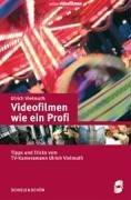 Videofilmen wie ein Profi: Tipps und Tricks vom TV-Kameramann Ulrich Vielmuth