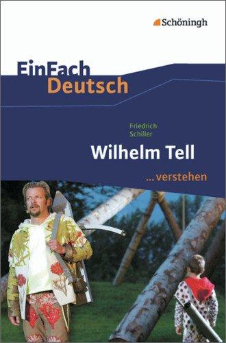 EinFach Deutsch ...verstehen. Interpretationshilfen: EinFach Deutsch ...verstehen: Friedrich Schiller: Wilhelm Tell