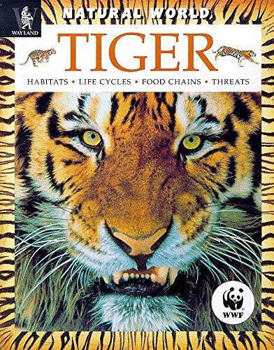 Tiger: Habitats, Life Cycles, Food Chains, Threats (Natural World)