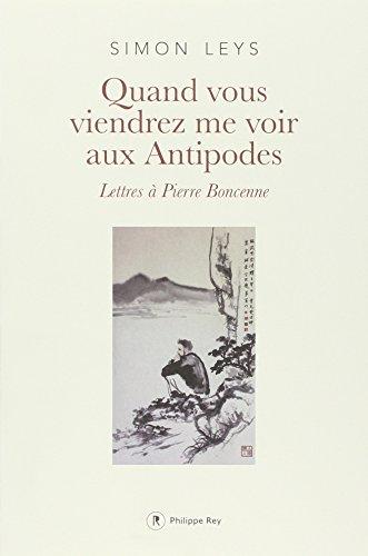 Quand vous viendrez me voir aux antipodes : lettres à Pierre Boncenne