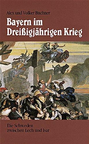 Bayern im Dreißigjährigen Krieg: Die Schweden zwischen Lech und Isar