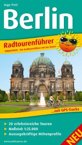 Radtourenführer Berlin: mit 20 erlebnisreichen Touren, Maßstab 1:25.000, aussagekräftigen Höhenprofilen und GPS-Tracks