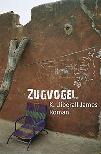 Zugvogel: Eine deutsch-afrikanische Geschichte