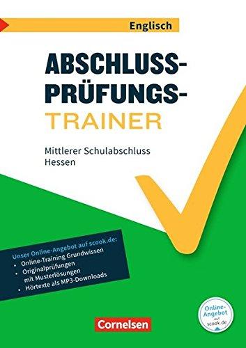 Abschlussprüfungstrainer Englisch - Hessen / 10. Schuljahr - Mittlerer Schulabschluss: Arbeitsheft mit Lösungen und Online-Training Grundwissen. Mit ... Originalprüfungen und Lösungen online