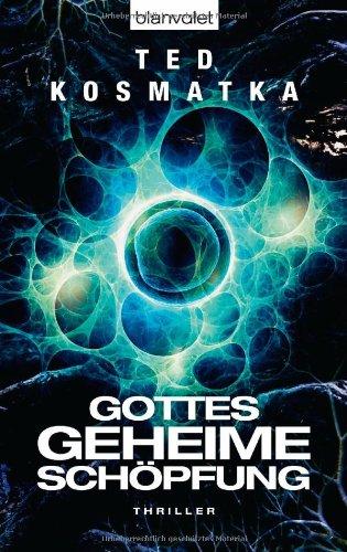 Gottes geheime Schöpfung: Thriller